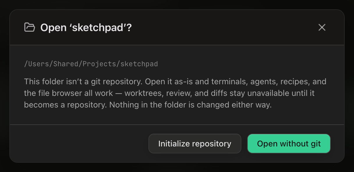 The choice Daintree offers after you pick a folder with no repository in it. The dialog is headed Open ‘sketchpad’? over the path /Users/Shared/Projects/sketchpad, and reads: This folder isn’t a git repository. Open it as-is and terminals, agents, recipes, and the file browser all work — worktrees, review, and diffs stay unavailable until it becomes a repository. Nothing in the folder is changed either way. Two buttons close it: an outline Initialize repository and a green Open without git.