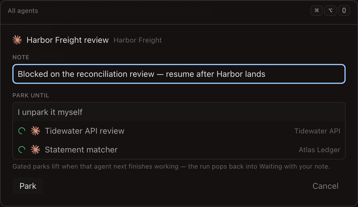 The park editor filling the All agents dialog. It names the run — Harbor Freight review, in the Harbor Freight workspace — above a focused Note field reading ‘Blocked on the reconciliation review — resume after Harbor lands’. Under it, a Park until list offers ‘I unpark it myself’ first, then the fleet’s two other runs, both working: Tidewater API review in Tidewater API and Statement matcher in Atlas Ledger. A line beneath reads ‘Gated parks lift when that agent next finishes working — the run pops back into Waiting with your note.’ Park and Cancel buttons close the panel.